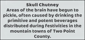 Skull Chutney is een Aandoening die medicinaal behandeld moet worden.